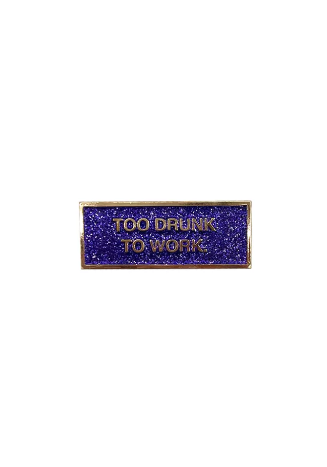 Félicie Aussi Pin's Too Drunk To Work Paillettes Best Sale